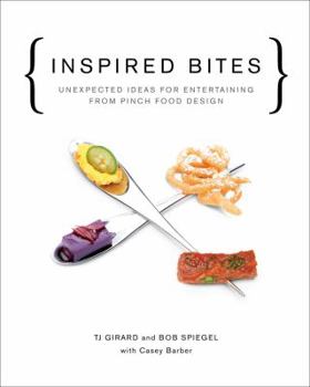 Hardcover Inspired Bites: Unexpected Ideas for Entertaining from Pinch Food Design Book