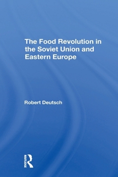 The Food Revolution in the Soviet Union and Eastern Europe (Westview Special Studies on the Soviet Union and Eastern Europe)