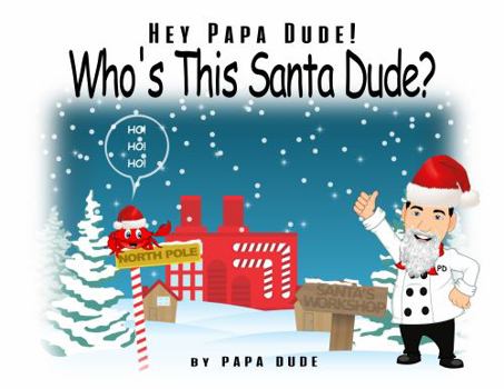 Hardcover Hey Papa Dude! Who's This Santa Dude? Book