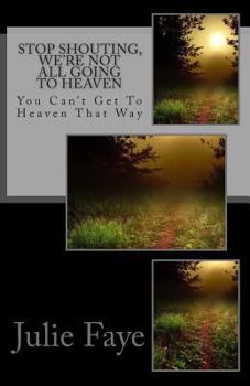 Paperback Stop Shouting, We're Not All Going To Heaven Book