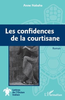 Les confidences de la courtisane: Roman (French Edition)