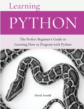Paperback Learning Python: The Perfect Beginner's Guide to Learning How to Program with Python [Large Print] Book