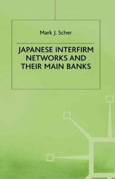 Hardcover Japanese Interfirm Networks and Their Main Banks Book