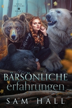 Bärsönliche Erfahrungen: Ein Bär Shifter Liebesroman (Ursa Shifter) (German Edition)