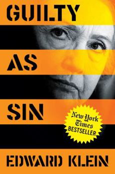 Hardcover Guilty as Sin: Uncovering New Evidence of Corruption and How Hillary Clinton and the Democrats Derailed the FBI Investigation Book