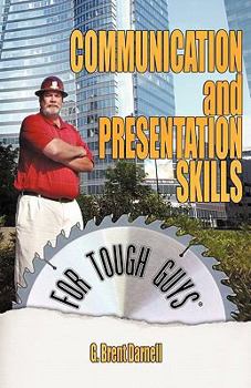 Paperback Communication and Presentation Skills for Tough Guys Book