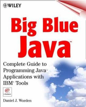 Paperback Big Blue Java: Complete Guide to Programming Java Applications with IBM Tools [With CDROM] Book