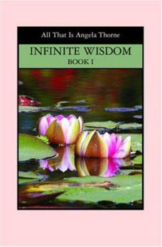Paperback INFINITE WISDOM Book I: Divine Messages From ALL THAT IS Book