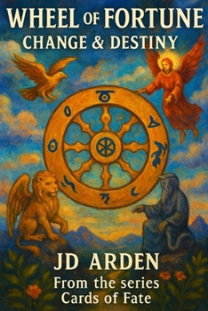 Wheel of Fortune: Change & Destiny (Cards of Fate: The Major Arcana Library)
