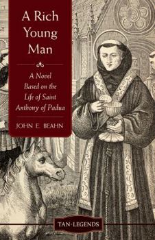 Paperback Rich Young Man: A Novel Based on the Life of Saint Anthony of Padua Book