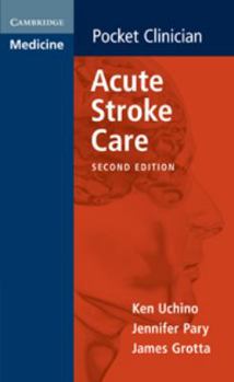 Acute Stroke Care: A Manual from the University of Texas - Houston Stroke Team - Book  of the Cambridge Pocket Clinicians