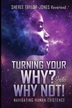 Paperback Turning Your Why? Into Why Not?!: Navigating Human Existence Book