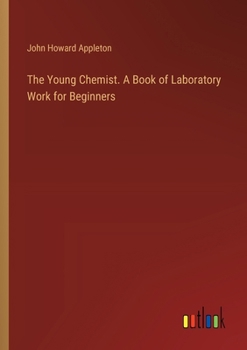 Paperback The Young Chemist. A Book of Laboratory Work for Beginners Book