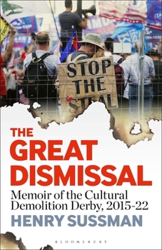 Hardcover The Great Dismissal: Memoir of the Cultural Demolition Derby, 2015-22 Book