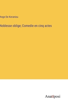 Noblesse oblige; Comedie en cinq actes