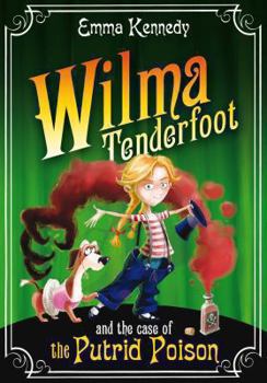 Wilma Tenderfoot and the Case of the Putrid Poison - Book #2 of the Wilma Tenderfoot