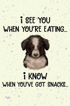I See You When You're Eating I Know When You've Got Snacks: Miniature American Shepherd Puppy Dog 2020 2021 Monthly Weekly Planner Calendar Schedule ... Notebook For Dog Owners and Puppy Lovers