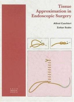 Hardcover Tissue Approximation in Endoscopic Surgery: Suturing & Knotting Book