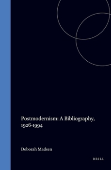 Postmodernism: A Bibliography, 1926-1994 (Postmodern Studies 12)