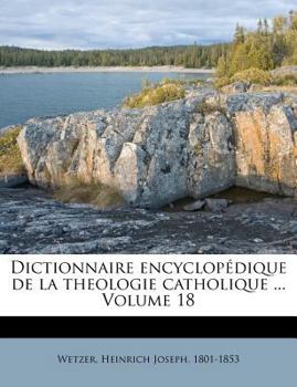 Paperback Dictionnaire Encyclopedique de La Theologie Catholique ... Volume 18 [French] Book