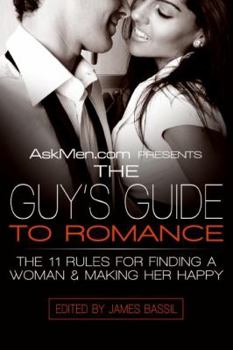 Paperback Askmen.com Presents the Guy's Guide to Romance: The 11 Rules for Finding a Woman & Making Her Happy Book