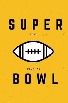 Super Bowl 2020: Journal, Shopping list and Monthly planner for your viewing party • Perfect portable size: 6" x 9" (15.24 x 22.86 cm)