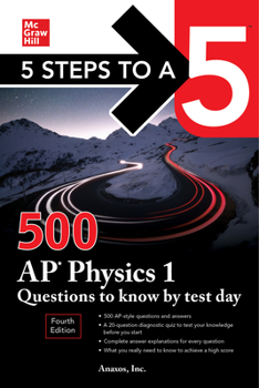 Paperback 5 Steps to a 5: 500 AP Physics 1 Questions to Know by Test Day, Fourth Edition Book
