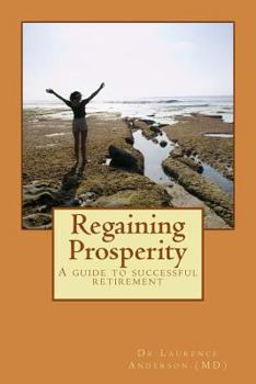 Paperback Regaining Prosperity: A guide to successful retirement Book