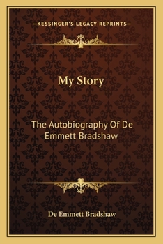 Paperback My Story: The Autobiography Of De Emmett Bradshaw Book