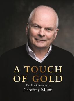 Hardcover A Touch of Gold: The Reminiscences of Geoffrey Munn Book