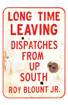 Paperback Long Time Leaving: Dispatches from Up South Book