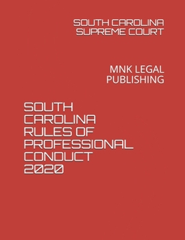 Paperback South Carolina Rules of Professional Conduct 2020: Mnk Legal Publishing Book