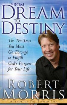 Hardcover From Dream to Destiny: The Ten Tests You Must Go Through to Fulfill God's Purpose for Your Life Book