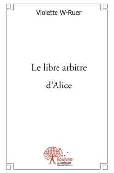 Paperback Le libre arbitre d'Alice [French] Book