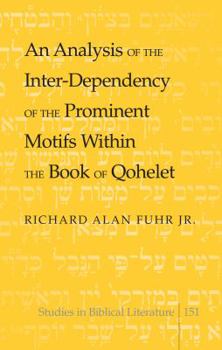 Hardcover An Analysis of the Inter-Dependency of the Prominent Motifs Within the Book of Qohelet Book