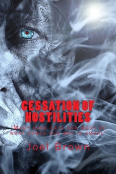 Paperback Cessation of Hostilities: Many dark days and most of what comes her way is smoke Book