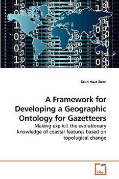 Paperback A Framework for Developing a Geographic Ontology for Gazetteers Book