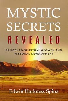 Paperback Mystic Secrets Revealed: 53 Keys to Spiritual Growth and Personal Development Book