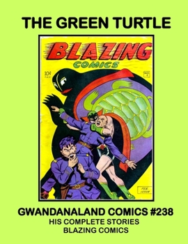 Paperback The Green Turtle: Gwandanaland Comics #238 - His Complete Stories From Blazing Comics Book