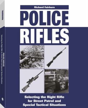 Police Rifles: Selecting the Right Rifle for Street Patrol and Special Tactical Situations