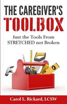 Paperback The Caregiver's Toolbox: Just The Tools from STRETCHED not Broken Book