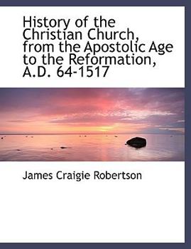 Paperback History of the Christian Church, from the Apostolic Age to the Reformation, A.D. 64-1517 [Large Print] Book