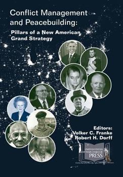 Paperback Conflict Management and Peacebuilding: Pillars of a New American Grand Strategy Book