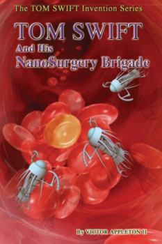 Paperback Tom Swift and His NanoSurgery Brigade Book