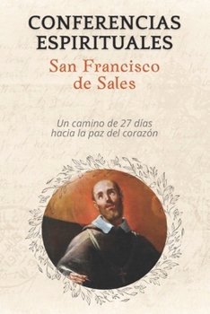Conversaciones Espirituales: 27 conferencias de San Francisco de Sales. (Libros de Fe Católica) (Spanish Edition)