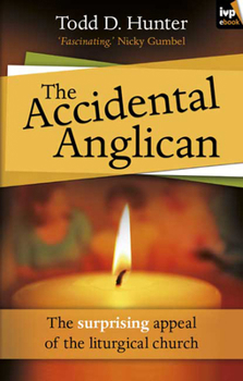 Paperback The Accidental Anglican: The Surprising Appeal of the Liturgical Church Book