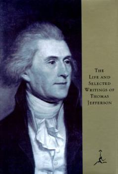 Hardcover The Life and Selected Writings of Thomas Jefferson Book