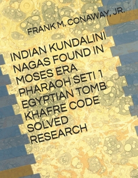 Paperback Indian Kundalini Nagas Found in Moses Era Pharaoh Seti 1 Egyptian Tomb Khafre Code Solved Research Book