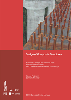 Paperback Design of Composite Structures: Eurocode 4 - Design of Composite Steel and Concrete Structures Part 1-1 - General Rules and Rules for Buildings Book