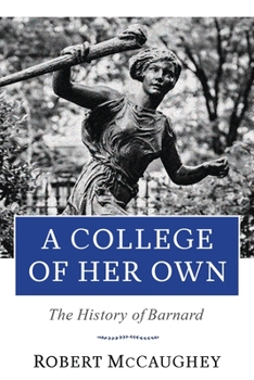 A College of Her Own: The History of Barnard - Book  of the Columbiana